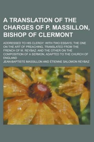 Cover of A Translation of the Charges of P. Massillon, Bishop of Clermont; Addressed to His Clergy