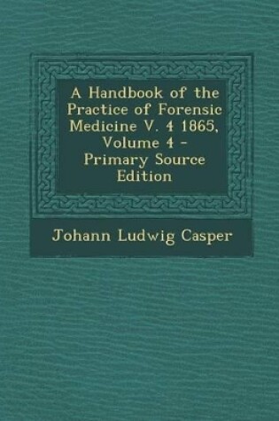 Cover of A Handbook of the Practice of Forensic Medicine V. 4 1865, Volume 4