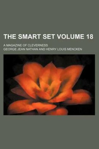 Cover of The Smart Set Volume 18; A Magazine of Cleverness