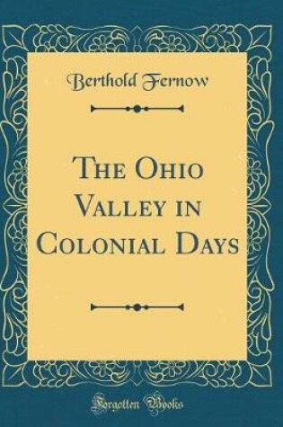 Cover of The Ohio Valley in Colonial Days (Classic Reprint)
