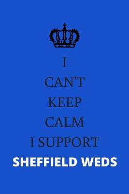 Book cover for I Can't Keep Calm I Support Sheffield Weds