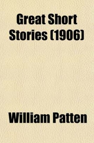 Cover of Great Short Stories (Volume 2); A New Collection of Famous Examples from the Literatures of France, England and America