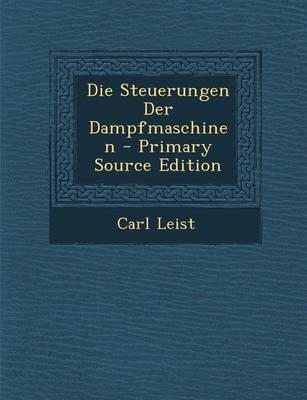 Book cover for Die Steuerungen Der Dampfmaschinen - Primary Source Edition