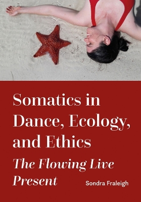 Book cover for Somatics in Dance, Ecology, and Ethics