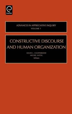 Book cover for Constructive Discourse and Human Organization. Advances in Appreciative Inquiry, Volume 1