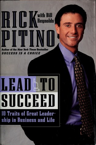 Cover of Lead to Succeed: Ten Traits of Great Leadership in Business and Life