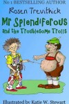 Book cover for Mr Splendiferous and the Troublesome Trolls