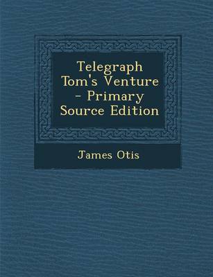 Book cover for Telegraph Tom's Venture - Primary Source Edition