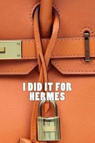 Cover of I did it for Hermes