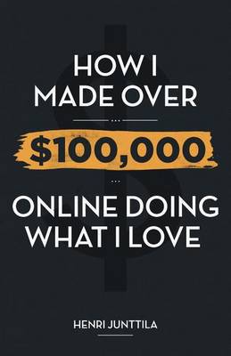 Book cover for How I Made Over $100,000 Online Doing What I Love