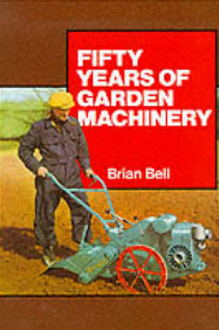 Cover of Fifty Years of Garden Machinery