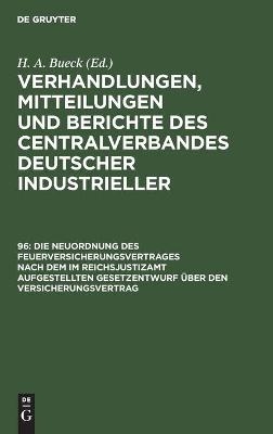 Cover of Die Neuordnung Des Feuerversicherungsvertrages Nach Dem Im Reichsjustizamt Aufgestellten Gesetzentwurf �ber Den Versicherungsvertrag