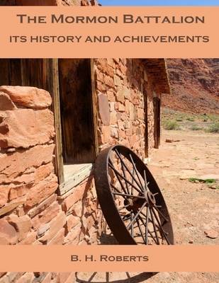 Book cover for The Mormon Battalion : Its History and Achievements (Illustrated)