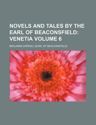 Book cover for Novels and Tales by the Earl of Beaconsfield Volume 6; Venetia