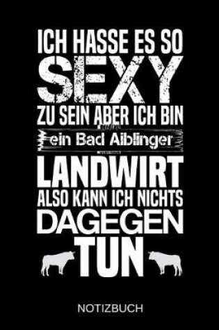 Cover of Ich hasse es so sexy zu sein aber ich bin ein Bad Aiblinger Landwirt also kann ich nichts dagegen tun