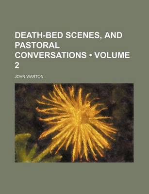 Book cover for Death-Bed Scenes, and Pastoral Conversations (Volume 2)