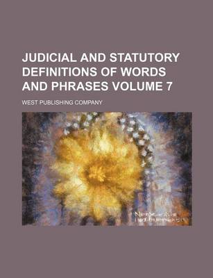 Book cover for Judicial and Statutory Definitions of Words and Phrases Volume 7