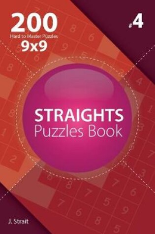 Cover of Straights - 200 Hard to Master Puzzles 9x9 (Volume 4)
