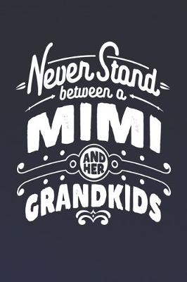 Book cover for Never Stand Between A Mimi And Her Grandkids