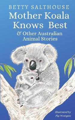 Book cover for Mother Koala Knows Best and Other Australian Animal Stories