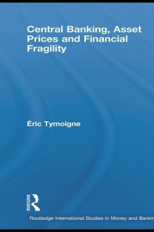 Cover of Central Banking, Asset Prices and Financial Fragility