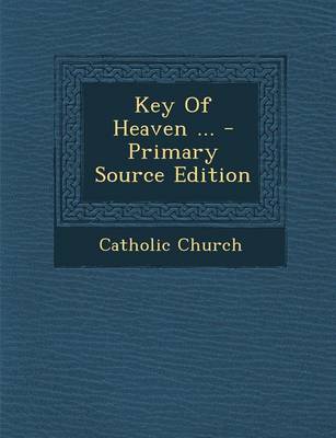 Book cover for Key of Heaven ... - Primary Source Edition