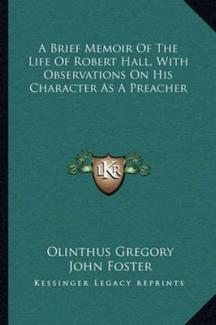 Cover of A Brief Memoir Of The Life Of Robert Hall, With Observations On His Character As A Preacher