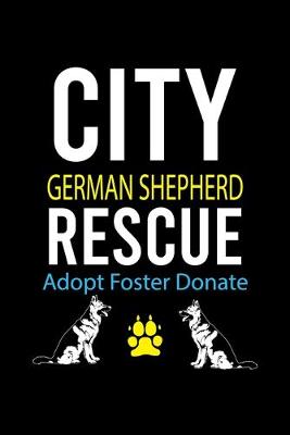 Book cover for City German Shepherd Rescue Adopt Foster Donate