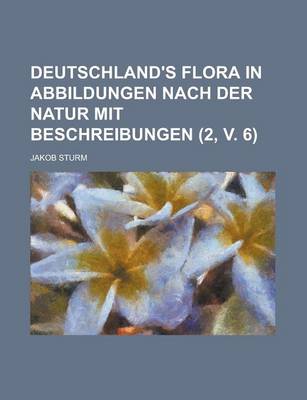 Book cover for Deutschland's Flora in Abbildungen Nach Der Natur Mit Beschreibungen (2, V. 6 )