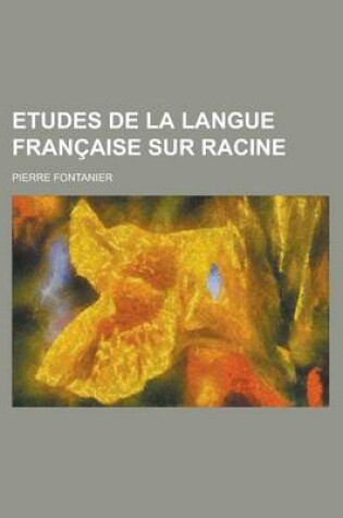 Cover of Etudes de La Langue Francaise Sur Racine