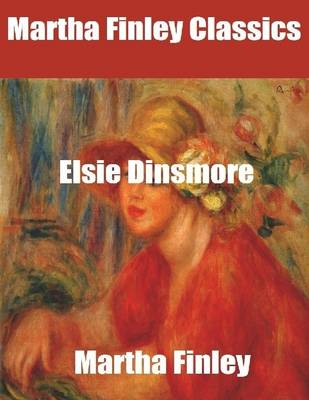 Book cover for Martha Finley Classics: Elsie Dinsmore