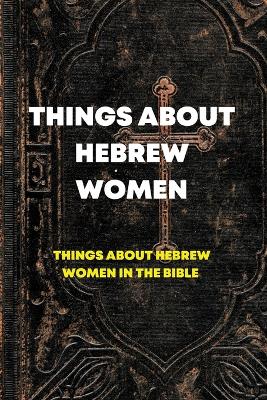 Book cover for Things about Hebrew Women