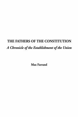 Book cover for The Fathers of the Constitution