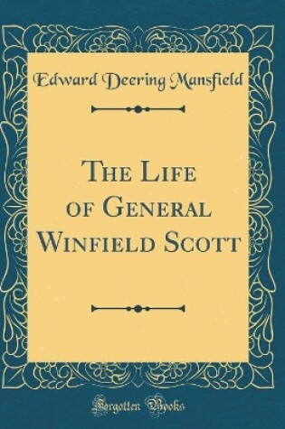 Cover of The Life of General Winfield Scott (Classic Reprint)