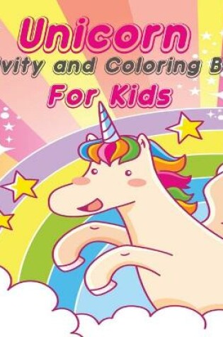 Cover of Unicorn Activity and Coloring Book for Kids