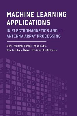 Book cover for Machine Learning Applications in Electromagnetics and Antenna Array Processing