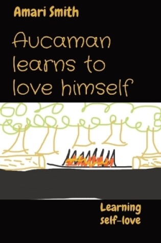 Cover of Aucaman learns to love himself