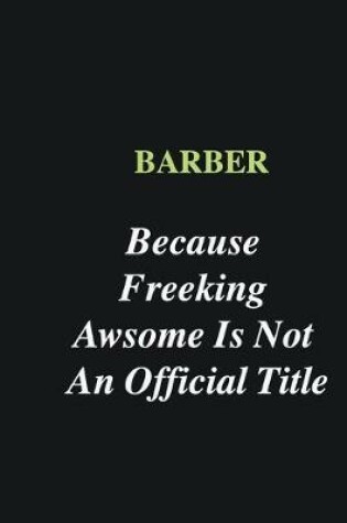 Cover of Barber Because Freeking Awsome is Not An Official Title