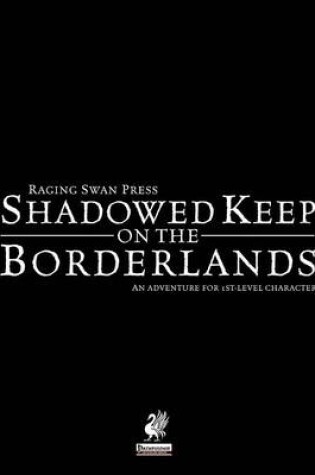 Cover of Raging Swan's Shadowed Keep on the Borderlands