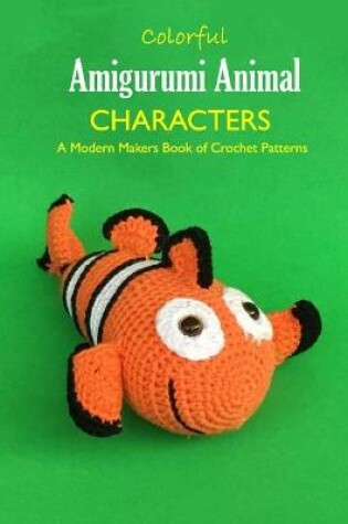 Cover of Colorful Amigurumi Animal Characters