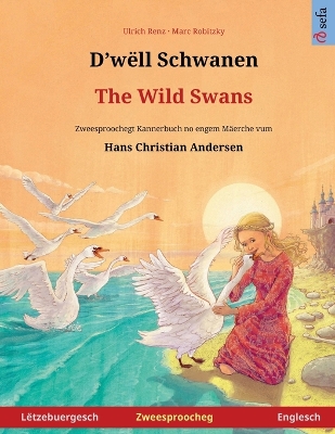 Book cover for D'w�ll Schwanen - The Wild Swans (L�tzebuergesch - Englesch)