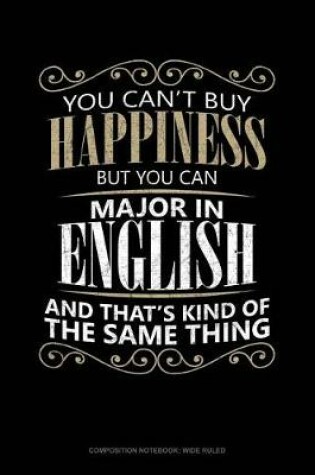 Cover of You Can't Buy Happiness But You Can Major in English and That's Kind of the Same Thing
