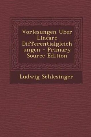 Cover of Vorlesungen Uber Lineare Differentialgleichungen