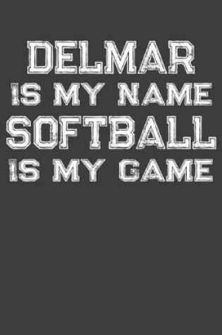 Cover of Delmar Is My Name Softball Is My Game