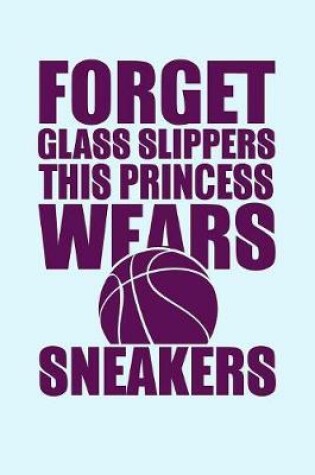 Cover of Forget Glass Slippers This Princess Wears Sneakers