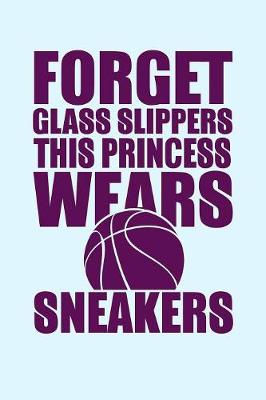 Book cover for Forget Glass Slippers This Princess Wears Sneakers