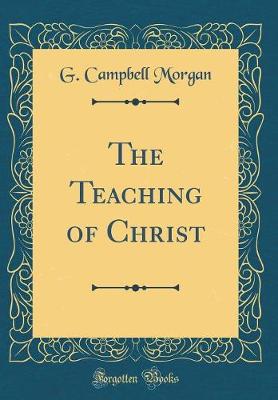 Book cover for The Teaching of Christ (Classic Reprint)