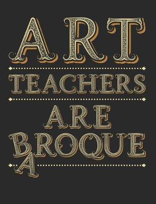 Book cover for Art Teachers Are Baroque