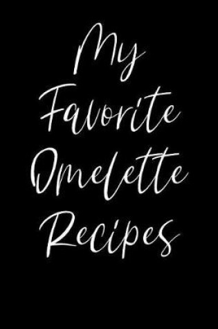 Cover of My Favorite Omelette Recipes