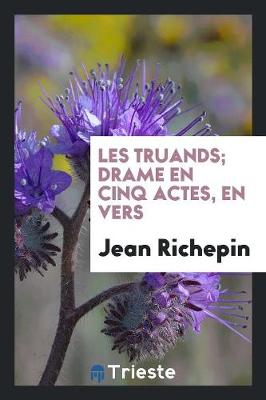 Book cover for Les Truands; Drame En Cinq Actes, En Vers